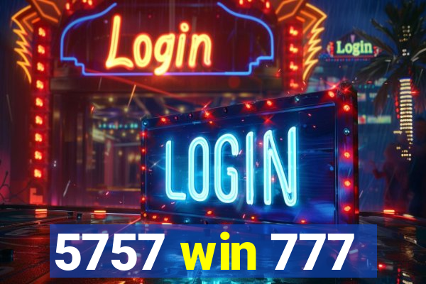5757 win 777